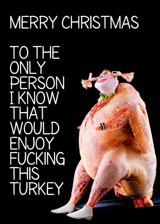 The "Only Person Rude Christmas Card" from Twisted Gifts is a humorous Christmas card with a cheeky twist. It features a dressed turkey with a face and hat, along with the message, "Merry Christmas to the only person I know that would enjoy fucking this turkey." It's perfect for those who appreciate an offbeat holiday laugh.