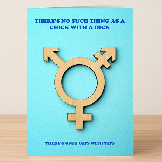The Gits With Tits Rude Greeting Card by Twisted Gifts features a wooden transgender symbol on blue, with the bold statement: "THERE'S NO SUCH THING AS A CHICK WITH A DICK—THERE'S ONLY GITS WITH TITS.