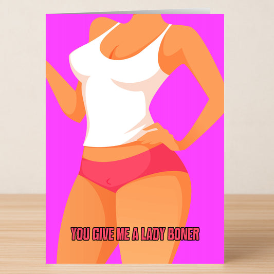 Lady Boner Rude Greeting Card by Twisted Gifts features a woman in a white tank top and pink underwear with “You give me a lady boner” text on a pink background—an edgy, witty card for any funny occasion.