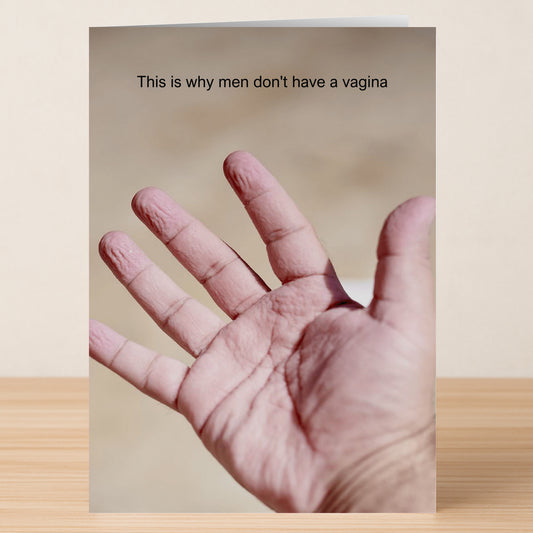 The Vagina Rude Greeting Card by Twisted Gifts humorously features a close-up of a wrinkled hand with the text, "This is why men don't have a vagina," adding a hilarious twist to any occasion.