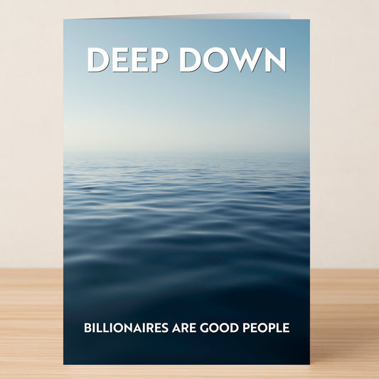 The "Deep Down Funny Greeting Card" by Twisted Gifts features a calm ocean with the words "DEEP DOWN" on top and "BILLIONAIRES ARE GOOD PEOPLE" below—perfect for those who enjoy witty humor and comic relief.