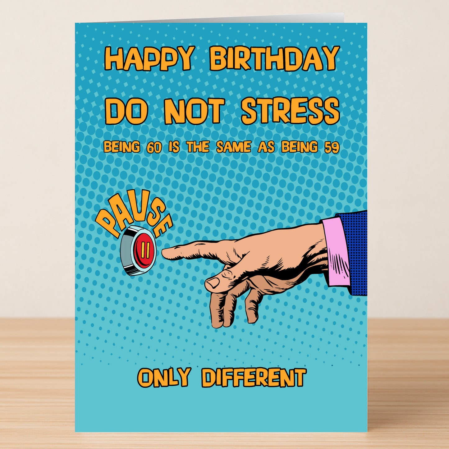 The Twisted Gifts "60 - Only Different 60 Funny Birthday Card" features a hand pressing a pause button and the message: "Happy Birthday. Do not stress. Being 60 is the same as being 59, only different"—a quirky way to mark a 60th birthday!.