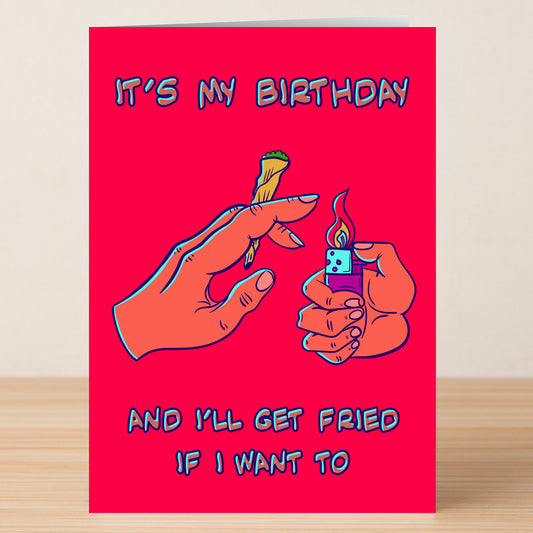 The Get Fried Funny Birthday Card by Twisted Gifts features a red background with a hand holding a joint and another with a lighter, plus the text "It's my birthday and I'll get fried if I want to." Perfect for any fun birthday!.