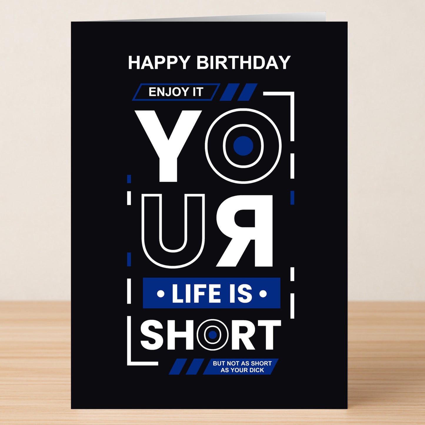 The Life Is Short Insulting Birthday Card by Twisted Gifts features a bold black background with blue-and-white text: "Happy Birthday. Enjoy it. Your life is short but not as short as your dick," for hilarious insult humor.