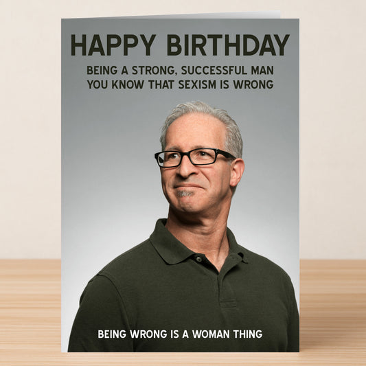 The Sexism Him Funny Birthday Card by Twisted Gifts features a gray-haired man with glasses and witty humor about being a strong man and sexism, finished with a cheeky remark. A unique and funny way to say happy birthday!.