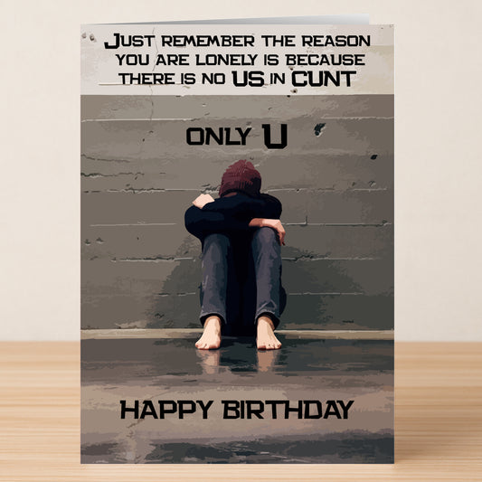 The Lonely Rude Birthday Card by Twisted Gifts features a person sitting alone against a wall with humorous text above that mocks their loneliness while wishing them a happy birthday.