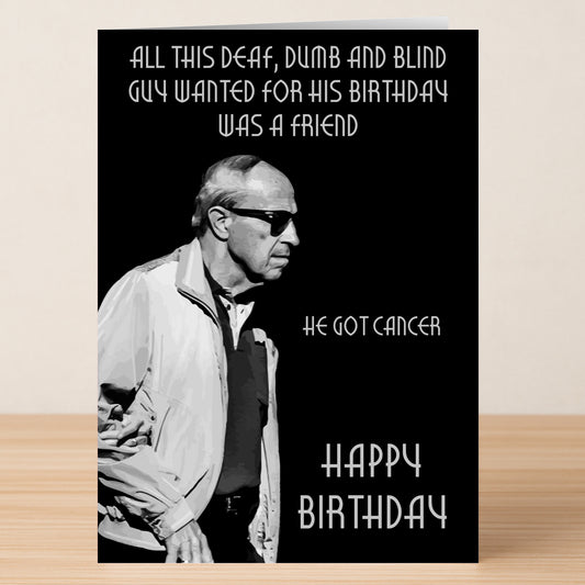 The All He Wanted Funny Birthday Card by Twisted Gifts features an older man in sunglasses and a jacket on a black card with white text, sharing a humorous birthday message and lighthearted cancer joke.