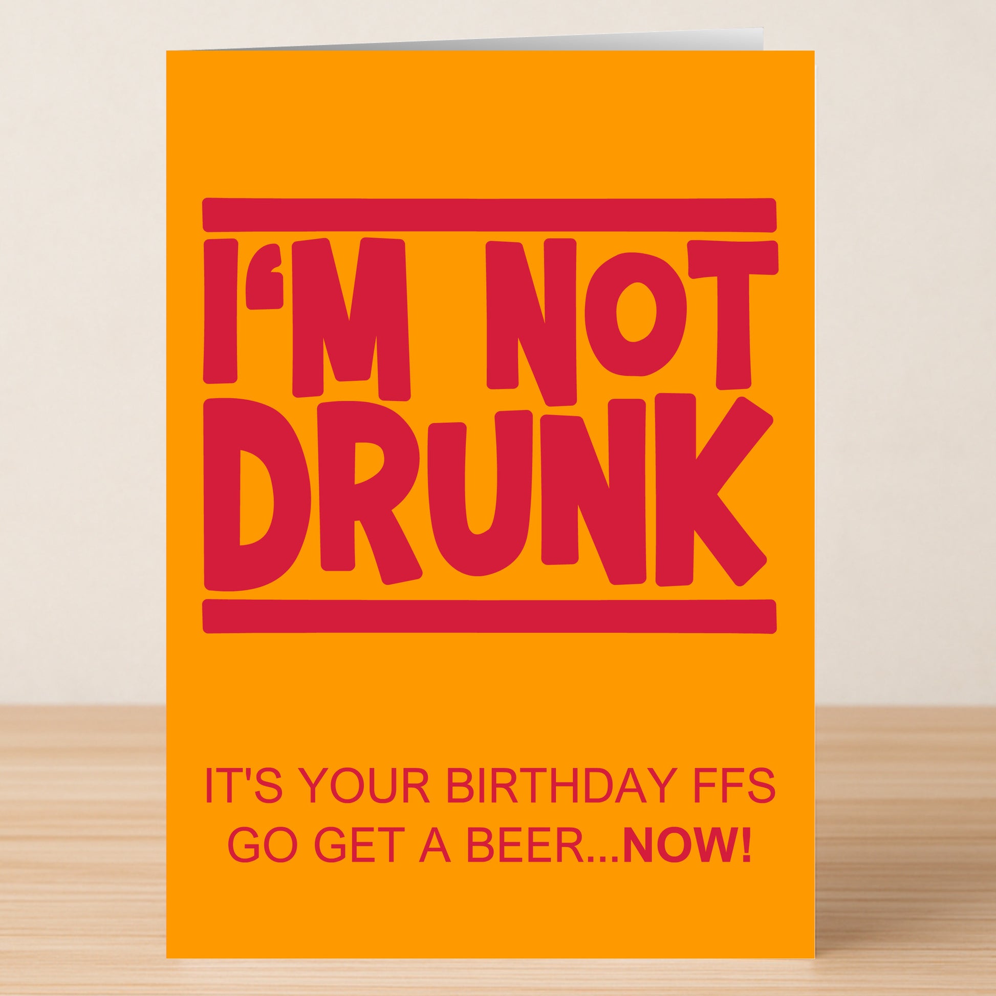 The "I'm Not Drunk Funny Birthday Card" by Twisted Gifts features a bold red "I'M NOT DRUNK" and the cheeky message, "IT'S YOUR BIRTHDAY FFS GO GET A BEER...NOW!"—a hilarious way to celebrate any birthday.