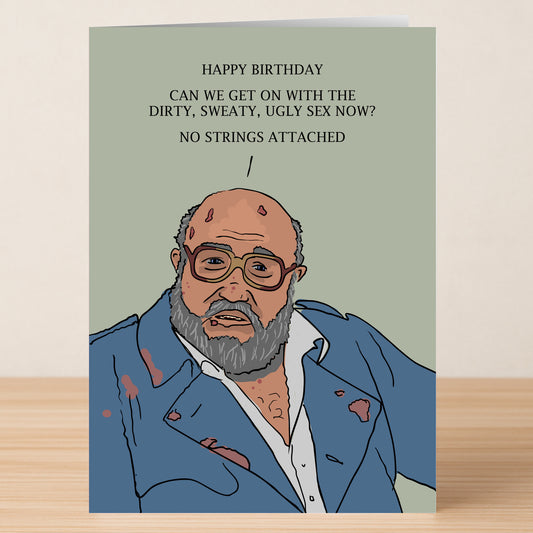 The After Life Dog Waste Man Funny Birthday Card by Twisted Gifts features a humorous illustrated older man in a stained suit with the bold message: "HAPPY BIRTHDAY. CAN WE GET ON WITH THE DIRTY, SWEATY, UGLY SEX NOW? NO STRINGS ATTACHED.