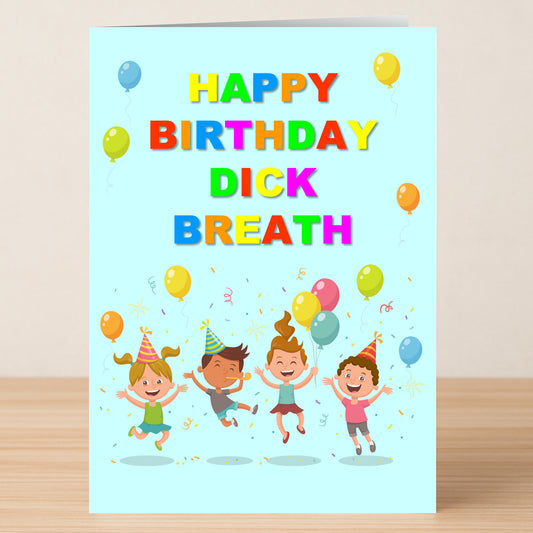 The Dick Breath Funny Birthday Card by Twisted Gifts features “HAPPY BIRTHDAY DICK BREATH” above cartoon kids in party hats with balloons and confetti—ideal for anyone with a cheeky sense of humor.