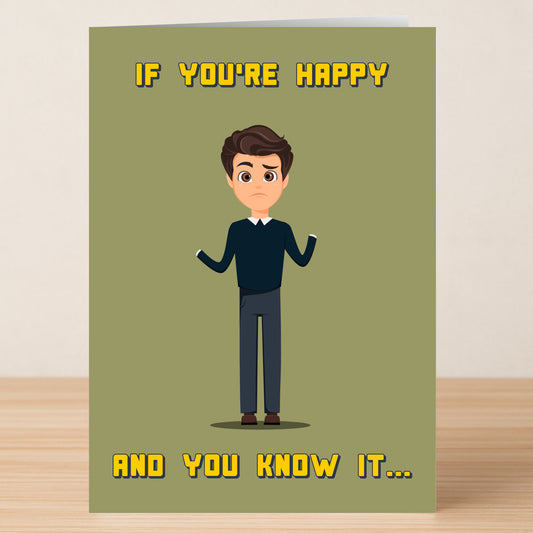 The Twisted Gifts Happy And You Know It Funny Birthday Card features a cartoon man standing expressionless, arms slightly raised, with a hilarious design and the text "If you’re happy and you know it..." on front.