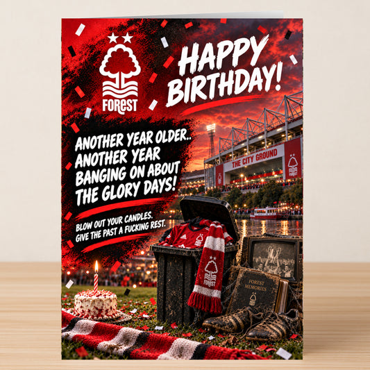 Nottingham Forest – Funny Birthday Card featuring a stadium at night, a cake, and sports memorabilia, with text reading, “Happy Birthday! Another year older... another year banging on about the glory days!”.