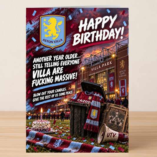 Aston Villa – Funny Birthday Card featuring the club crest, stadium, cake, scarf, and the text: “Happy Birthday! Another year older... still telling everyone Villa are fucking massive!”.