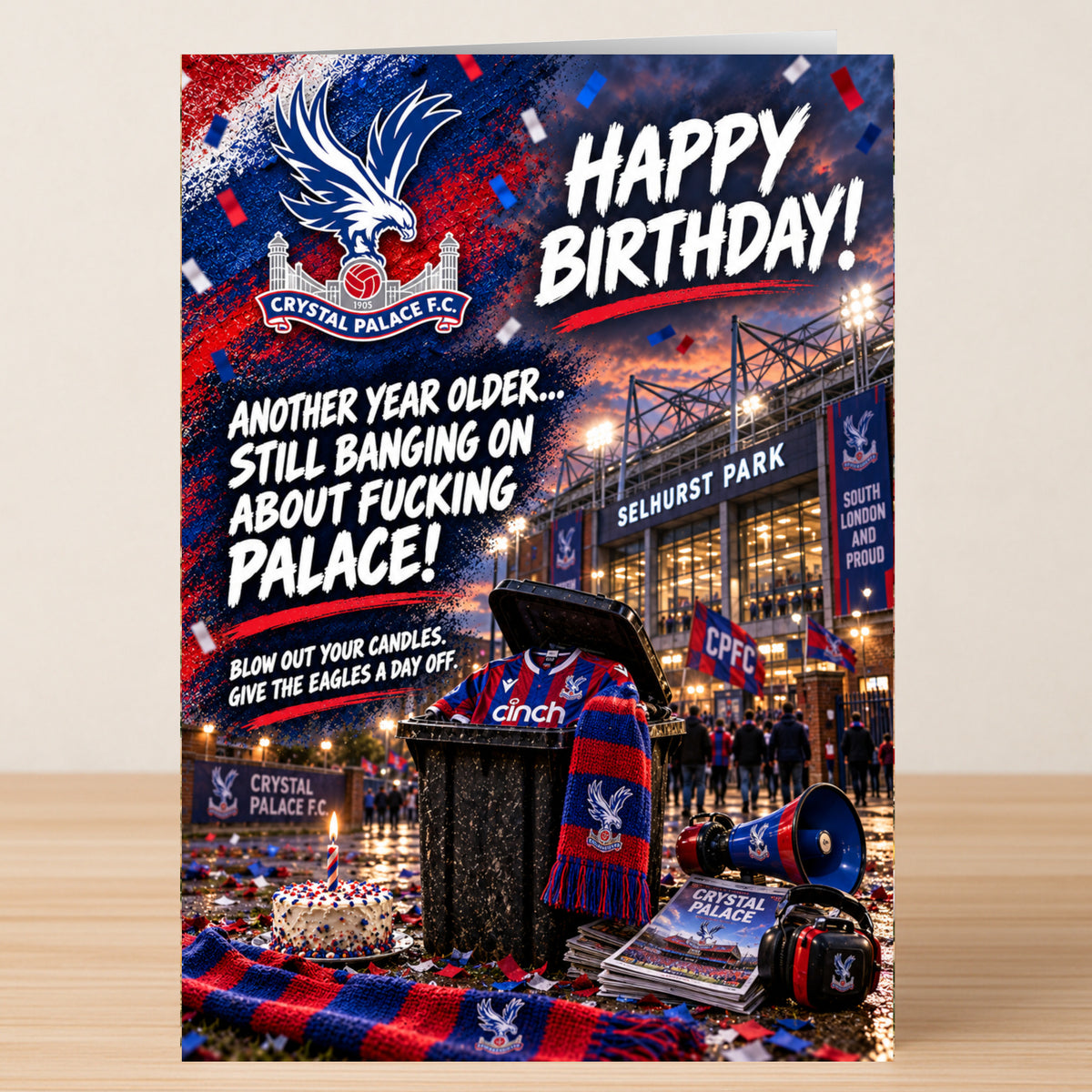 Crystal Palace – Funny Birthday Card featuring a trash can with a Crystal Palace FC jersey and scarf against Selhurst Park, with text reading “Happy Birthday! Another year older... still banging on about fucking Palace!”.