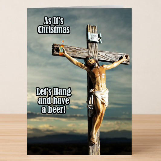 The Lets Hang Christmas Card by Twisted Gifts shows Jesus on the cross holding a beer, with the message "As It's Christmas Let's Hang and have a beer!"—a humorous way to spread holiday cheer.