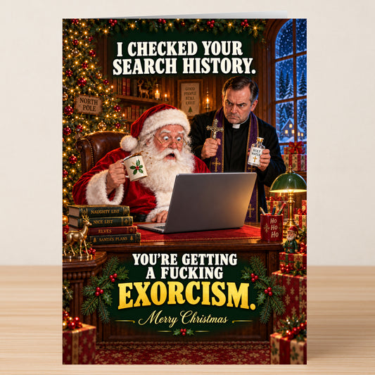 On this Exorcism - Funny Christmas Card, Santa Claus looks shocked using a laptop while a priest performs an exorcism behind him; text reads: “I checked your search history. Merry Christmas.”