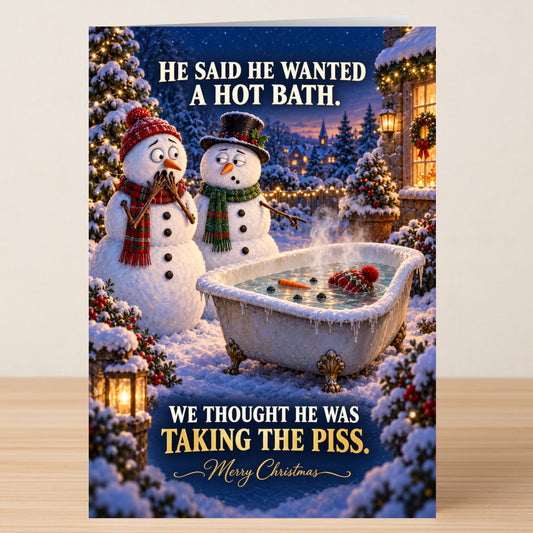The Hot Bath - Funny Christmas Card by Twisted Gifts shows two snowmen looking at a bathtub where a third has melted, with the text: “He said he wanted a hot bath. We thought he was taking the piss.”