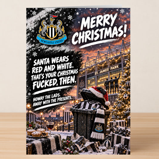 A Newcastle United – Funny Christmas Card by Twisted Gifts shows St. James’ Park, a Santa-hatted trash can, and the text: “Merry Christmas! Santa wears red and white. That’s your Christmas fucked. Howay the lads.”