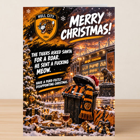 Hull City – Funny Christmas Card featuring a jersey and scarf in a stadium trash can with the text: “Merry Christmas! The tigers asked santa for a roar. He sent a fucking meow. Have a disappointing one.”
