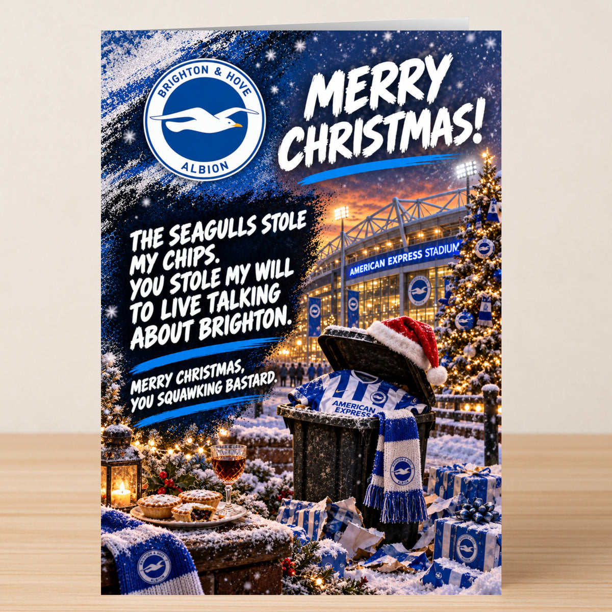 A Brighton & Hove Albion – Funny Christmas Card featuring the team logo and the text, “The seagulls stole my chips. You stole my will to live talking about Brighton. Merry Christmas, you squawking bastard.”
