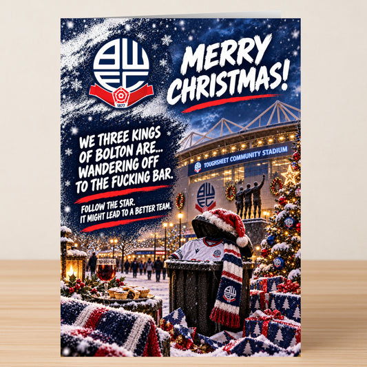 A Bolton Wanderers – Funny Christmas Card featuring a Bolton Wanderers jersey and scarf in a trash can, with the text “Merry Christmas” and “We three kings of Bolton are... wandering off to the...”