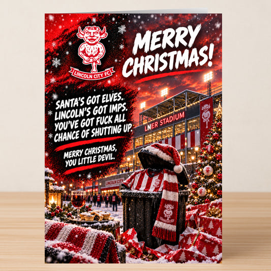 A Lincoln City – Funny Christmas Card featuring Lincoln City FC branding and a stadium at sunset, with the text: “Santa’s got elves. Lincoln’s got imps. You’ve got fuck all chance. Merry Christmas, you devil.”