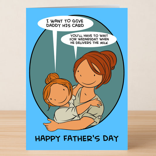 Twisted Gifts’ Milk Funny Father's Day Card features a mother and daughter; the daughter wants to give Dad his card, and Mom jokes, “He’ll get it when he delivers the milk—Dad’s the cream of the crop!”.