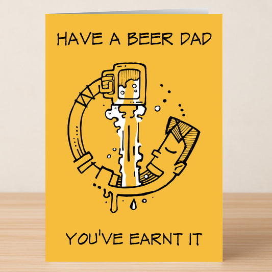 The Twisted Gifts "Have A Beer Funny Father's Day Card" features a yellow design with beer being poured into a man's mouth and the text "Have a beer dad, you've earnt it." The perfect humorous card to celebrate Dad.