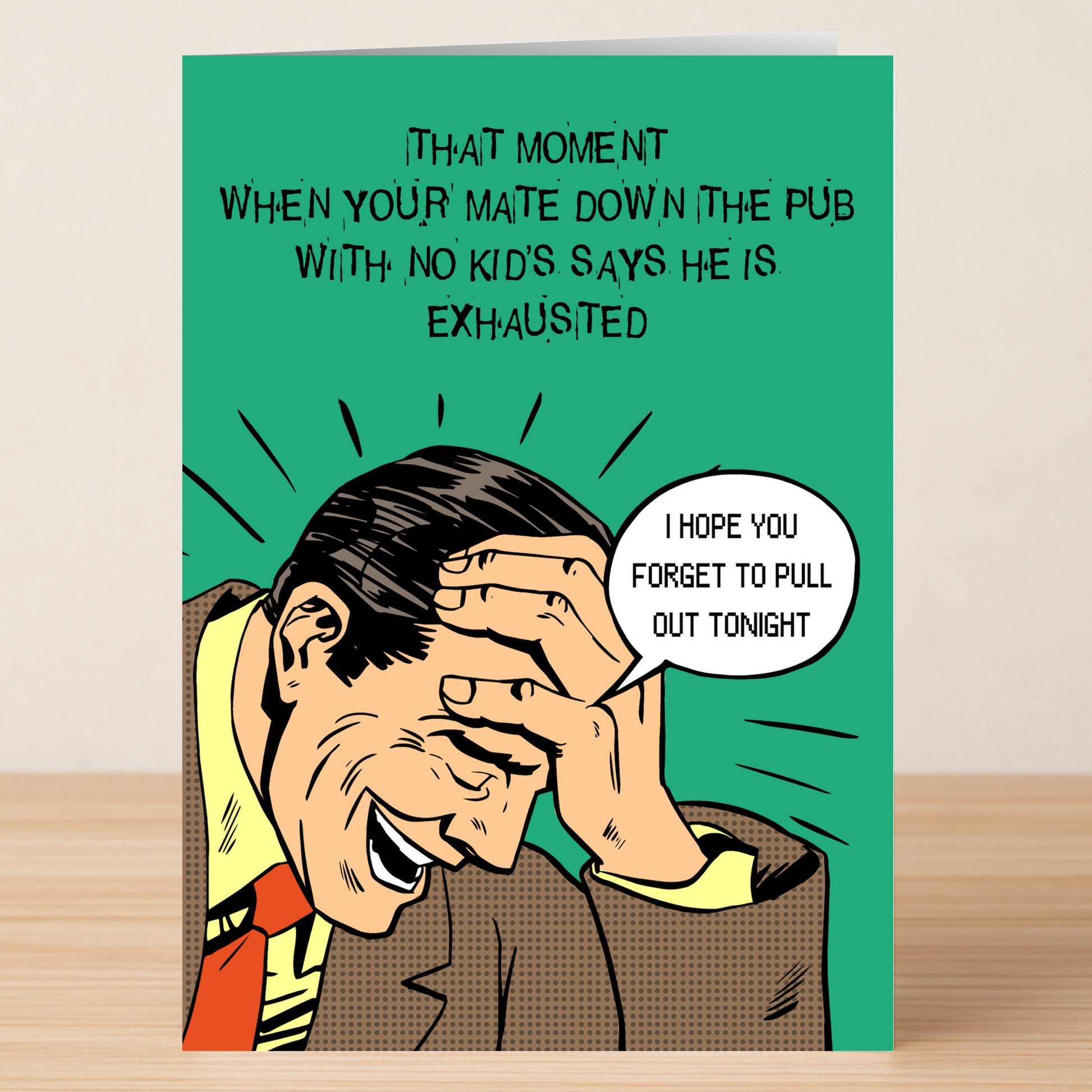 The Exhausted Funny Father's Day Card by Twisted Gifts features a comic-style laughing man and reads, "I hope you forget to pull out tonight"—a hilarious choice for anyone who loves dad jokes about parenthood and exhaustion.