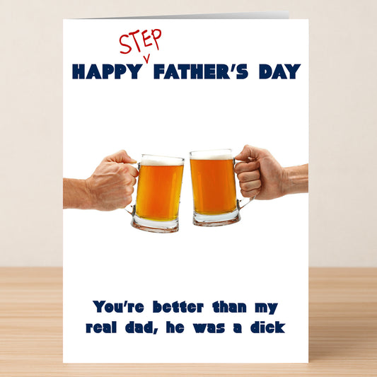 The Step Dad Is Better Funny Father's Day Card by Twisted Gifts features two hands clinking beer mugs and the message: "Happy Stepfather's Day. You're better than my real dad, he was a dick." Perfect for the best stepdad!.