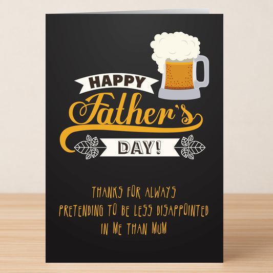 The Less Disappointed Funny Father's Day Card by Twisted Gifts features a beer mug and the message: "Happy Father's Day! Thanks for always pretending to be less disappointed in me than Mum." Ideal for dads with a quirky sense of humor.