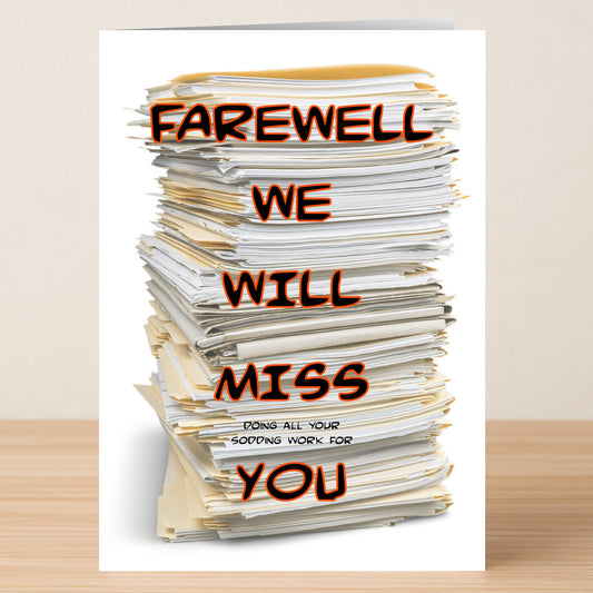 The Sodding Work Funny Farewell Card by Twisted Gifts features a stack of paperwork and the message, “Farewell, we will miss you doing all your sodding work for you.” A humorous card for that hardworking colleague.