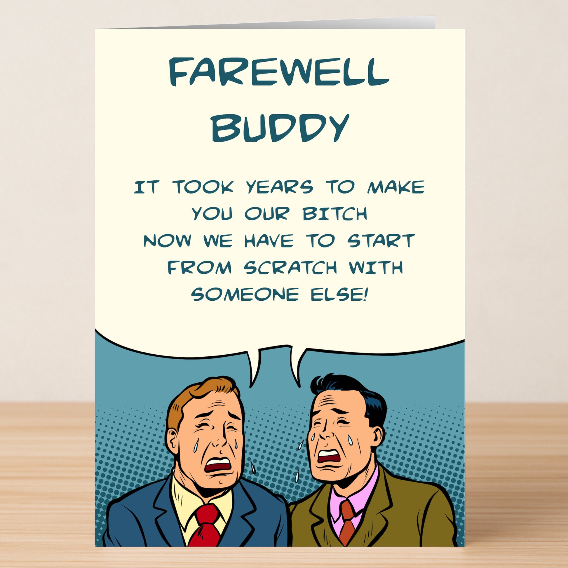 Twisted Gifts' Our Bitch Rude Farewell Card features a comic-style illustration of two suited men, one in tears, with the message: "Farewell Buddy. It took years to make you our bitch, now we have to start from scratch!.