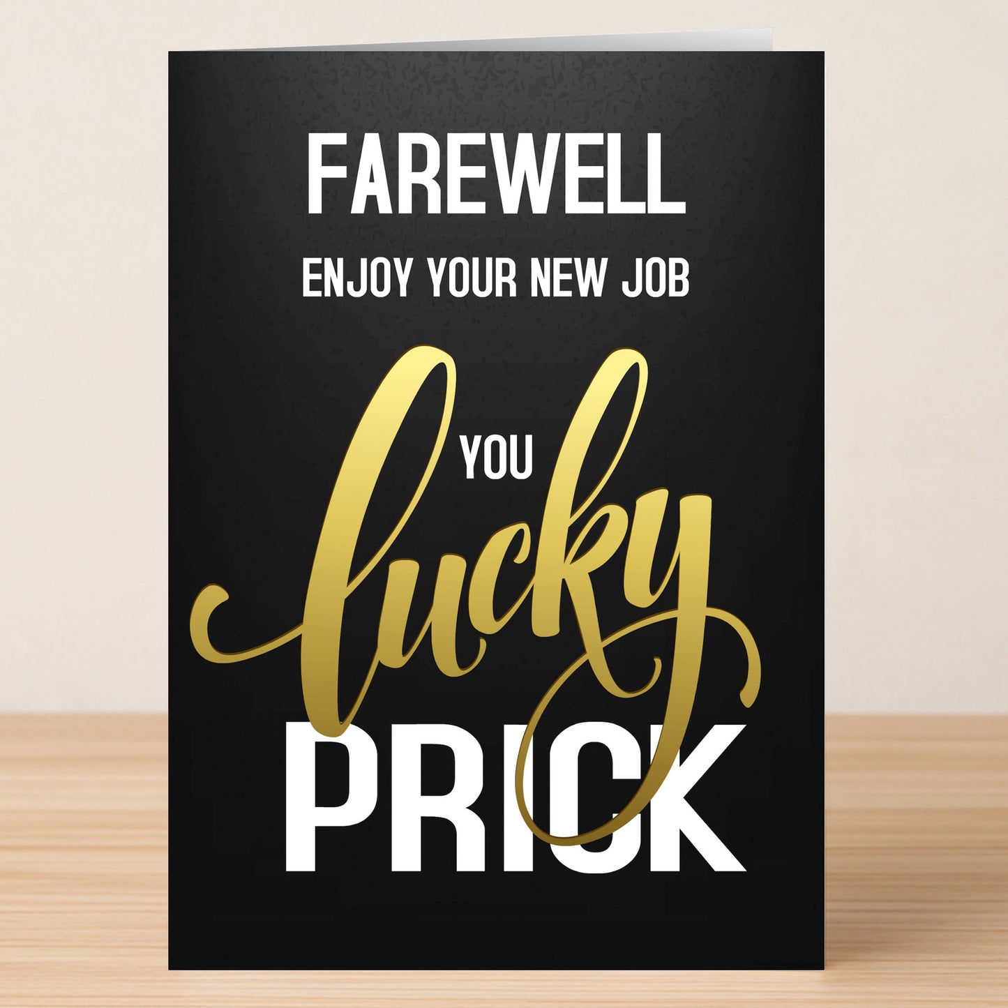 The Lucky Prick Funny Farewell Card by Twisted Gifts features "Farewell, enjoy your new job, you lucky prick" in white and gold—a cheeky card perfect for anyone with a sense of humor.