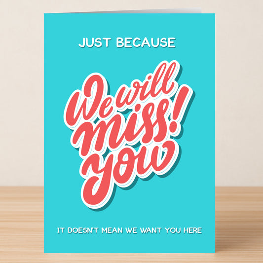 Twisted Gifts' Just Because Insulting Farewell Card features bold blue design with "Just because we will miss you" and "It doesn't mean we want you here"—ideal for giving your office frenemy a cheeky send-off. Card shown on light wood surface.