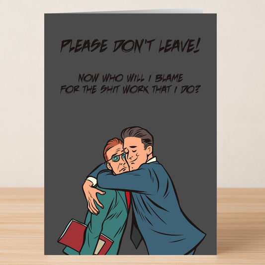 The Shit Work Funny Farewell Card by Twisted Gifts features two men in suits hugging—one sad, one relieved. It's the perfect hilarious card for a coworker’s departure: “Please don't leave! Now who will I blame for the shit work that I do?.