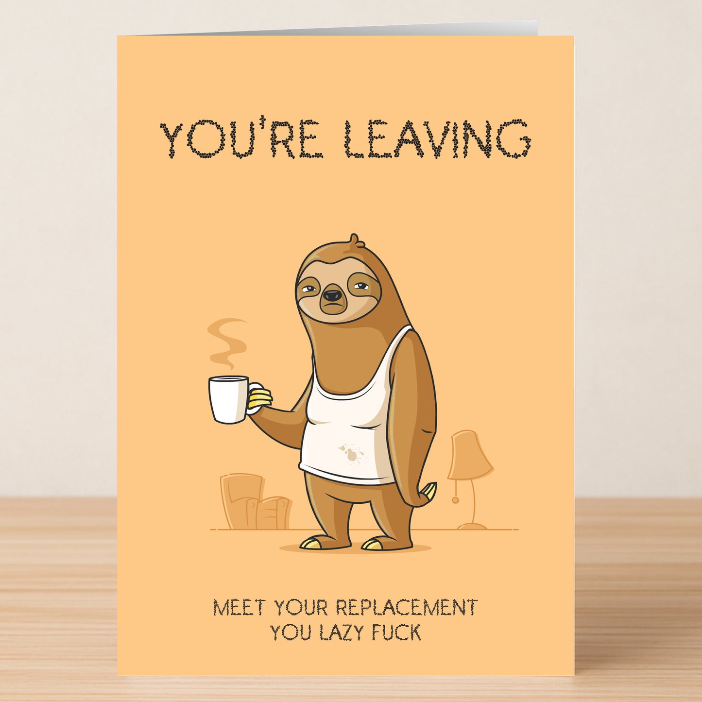 The Replacement Rude Farewell Card by Twisted Gifts features a cartoon sloth in a stained tank top with a coffee mug. The card reads “YOU’RE LEAVING” above and “MEET YOUR REPLACEMENT YOU LAZY FUCK” below for a humorous goodbye.
