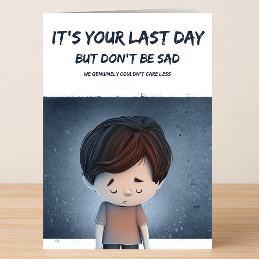 Send them off in style with the Last Day Funny Farewell Card by Twisted Gifts! Featuring a sad cartoon boy and the message, "It's your last day but don't be sad. We genuinely couldn't care less," it's perfect for a hilarious goodbye.