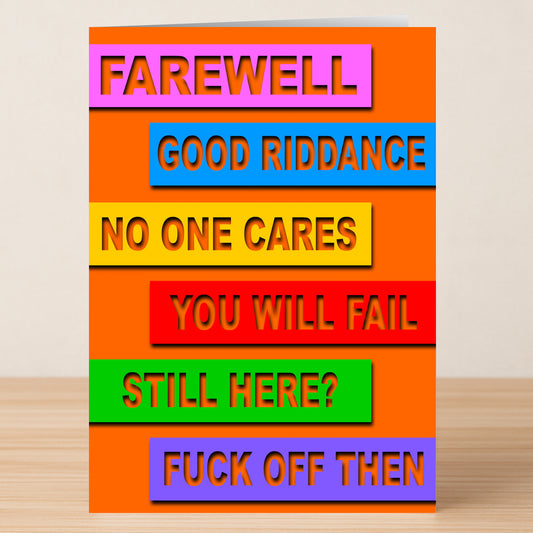 The Good Riddance Insulting Farewell Card by Twisted Gifts features bold, colorful layers with phrases like "FAREWELL," "GOOD RIDDANCE," "NO ONE CARES," and "FUCK OFF THEN"—the ultimate brutally honest goodbye card.