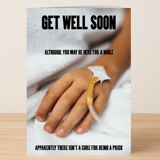 The "Here For A While Rude Get Well Soon Card" by Twisted Gifts features a hand with an IV drip on a blanket and bold text: "Get well soon. Although you may be here for a while. Apparently there isn't a cure for being a prick.