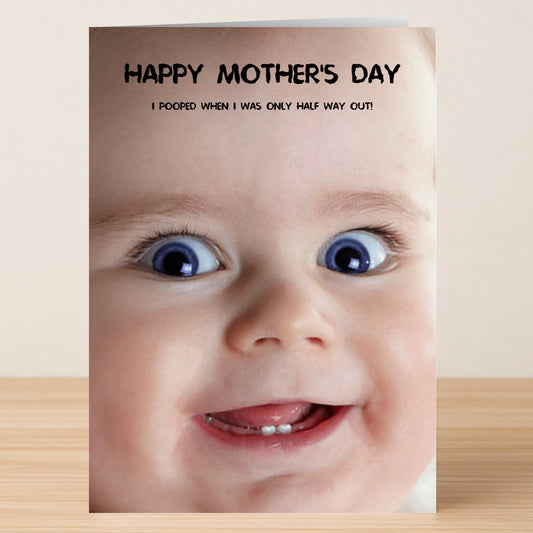 The I Pooped Funny Mother's Day Card by Twisted Gifts features a smiling baby and the message, "Happy Mother's Day. I pooped when I was only half way out!"—a hilarious choice for mom.