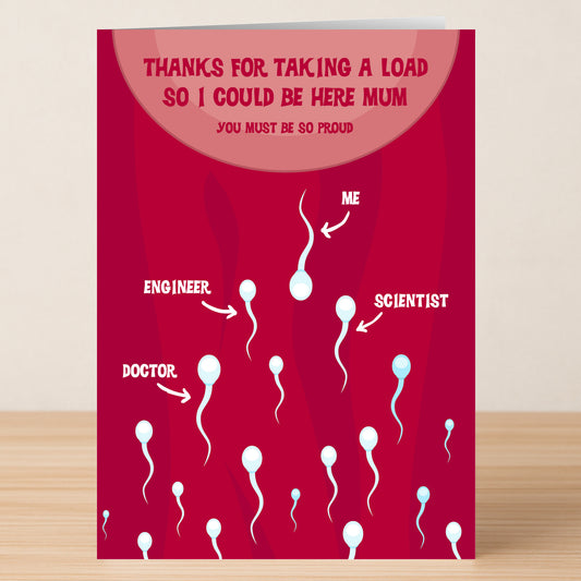 The Taking A Load Funny Mother’s Day card by Twisted Gifts shows cartoon sperms labeled "Engineer," "Doctor," "Scientist," and "Me" with the text: “Thanks for taking a load so I could be here Mum.” A hilarious way to celebrate Mom!.