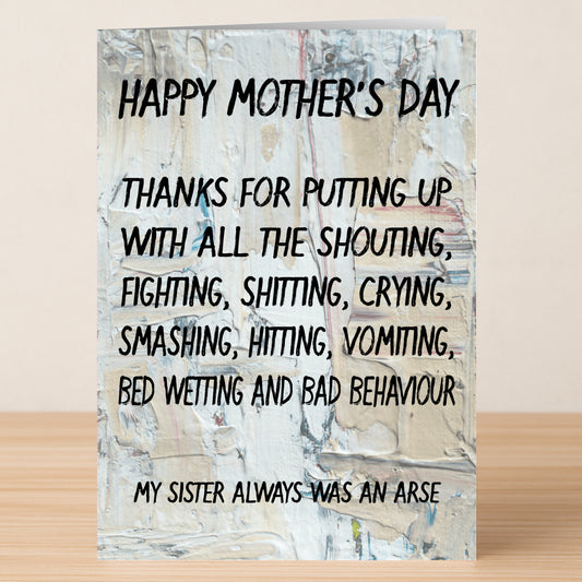 Twisted Gifts' Putting Up Sister Funny Mother's Day Card features witty text thanking mom for handling tough behavior—while jokingly blaming your sister. The card is perfect for making her laugh this Mother’s Day.