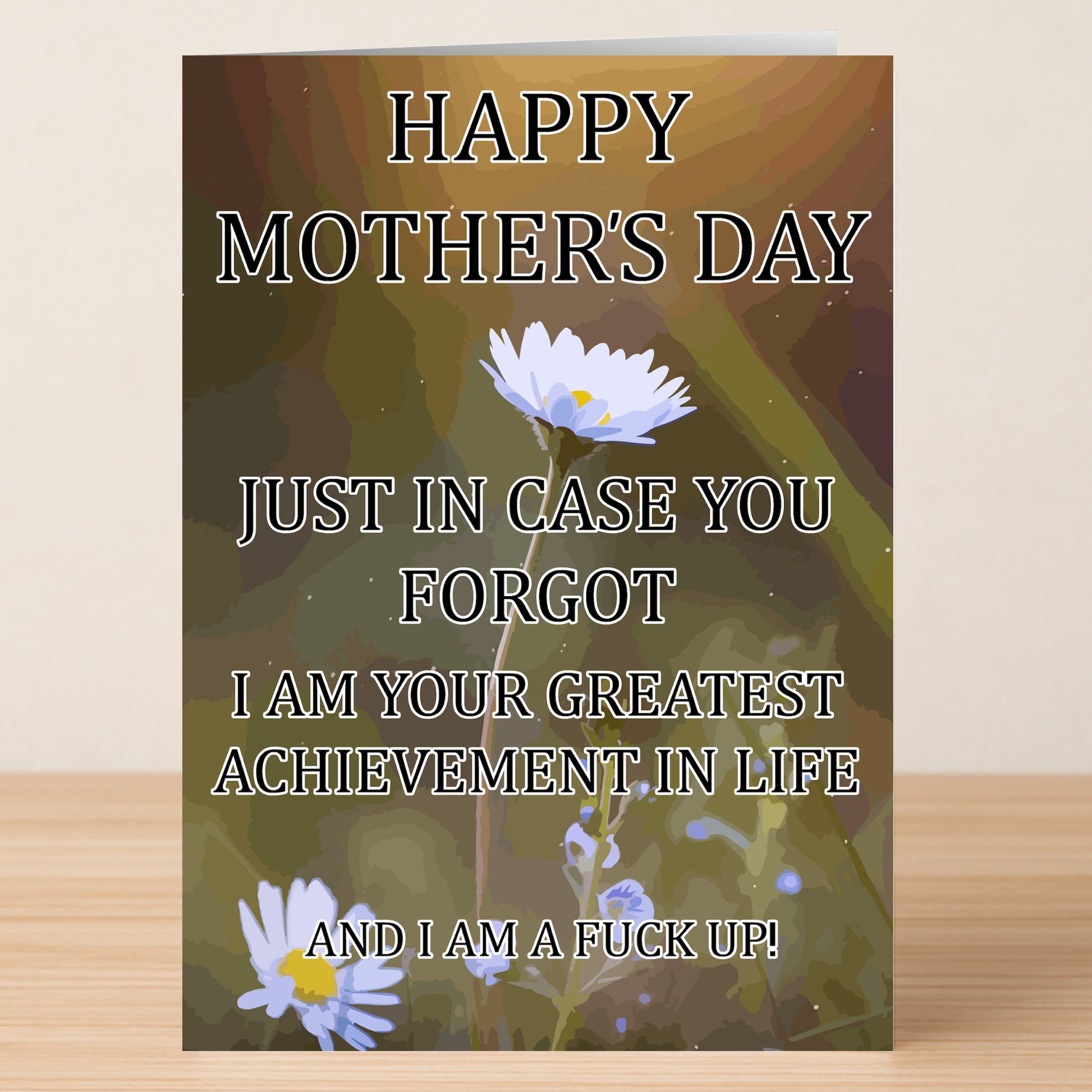 The Twisted Gifts Greatest Achievement Rude Mother's Day Card features white daisies and the text: "Happy Mother's Day. Just in case you forgot, I am your greatest achievement in life, and I am a fuck up!" Perfect for moms with humor.