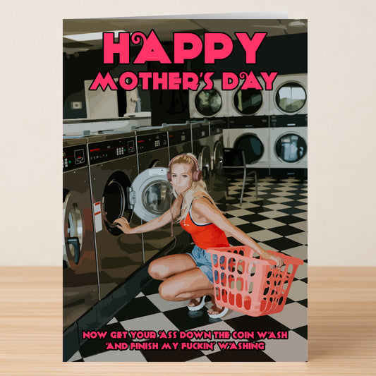 The Coin Wash Rude Mother's Day Card by Twisted Gifts features a cheeky laundromat scene and the message: "Happy Mother's Day. Now get your ass down the coin wash and finish my fuckin’ washing.