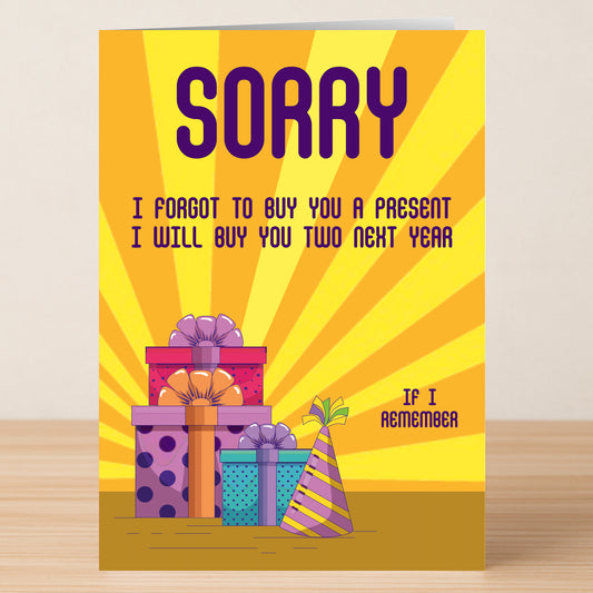 The If I Remember Funny Sorry Card by Twisted Gifts features wrapped gifts and a party hat with the message: "SORRY I forgot to buy you a present I will buy you two next year IF I remember." A witty greeting card for any occasion!.