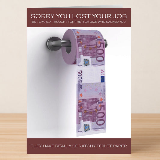 The Scratchy Funny Sorry Card by Twisted Gifts features a toilet paper roll of €500 notes and the message: "Sorry you lost your job, but spare a thought for the rich dick who sacked you. They have really scratchy toilet paper.