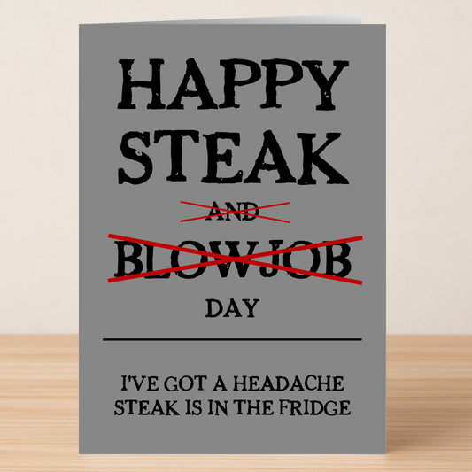 The Headache Funny Steak And Blowjob Card by Twisted Gifts features “Happy Steak Day. I’ve got a headache, steak is in the fridge,” with “and Blowjob” crossed out—a hilarious card perfect for Steak and Blowjob Day.