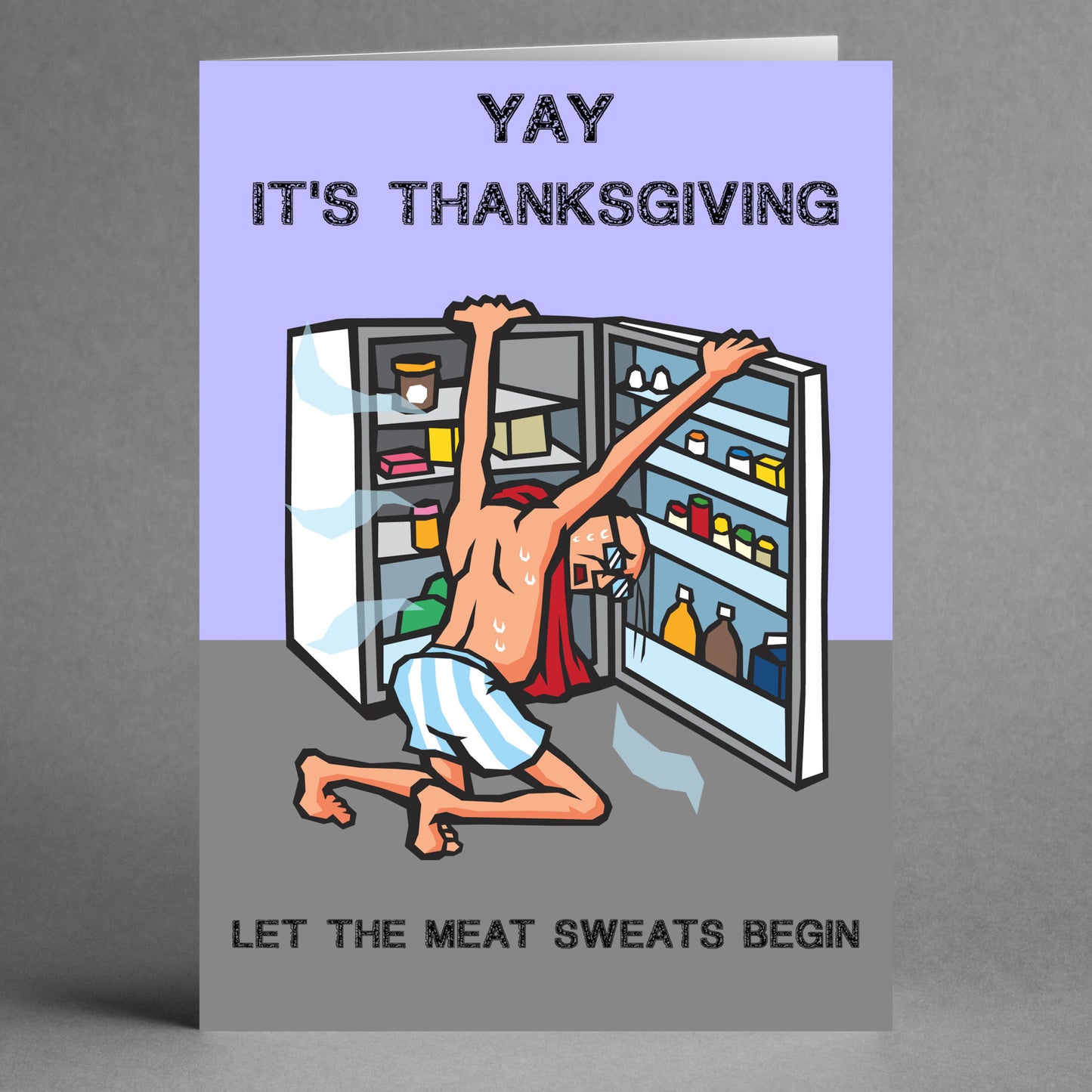 A cartoon man in a towel humorously reaches into an open fridge, sweating profusely. The text reads, "Yay it's Thanksgiving. Let the meat sweats begin." This humorous design makes for the perfect Meat Sweats Funny Thanksgiving Card by Twisted Gifts!