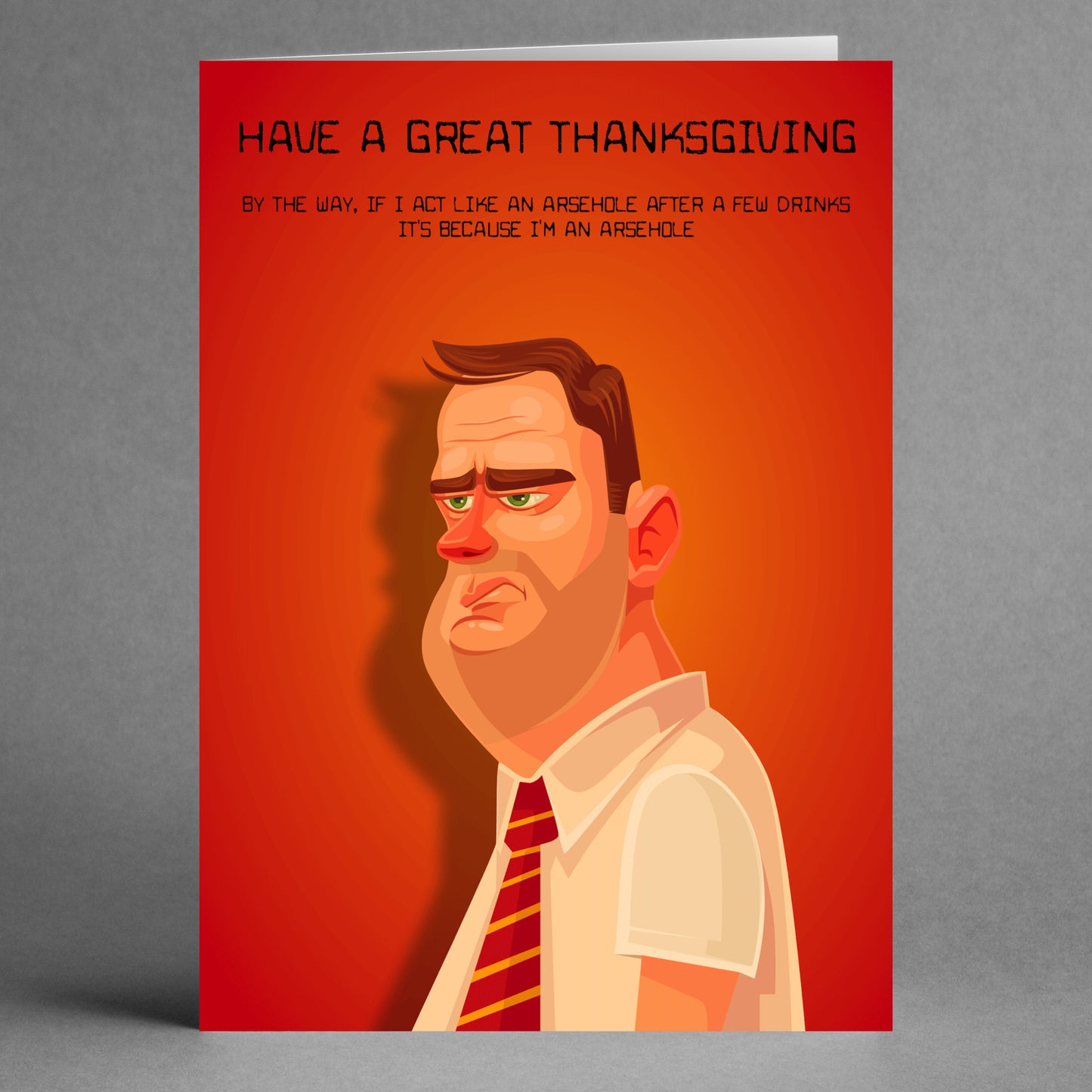 The Twisted Gifts brand offers the "Like An Arsehole Rude Thanksgiving Card," which showcases a cartoon character sporting a disgruntled expression against an orange background. The card humorously invites you to "Have a Great Thanksgiving" and includes additional jokes about behavior and drinks, making it an ideal choice for those with a twisted sense of humor.